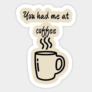 You had me at coffee Sticker